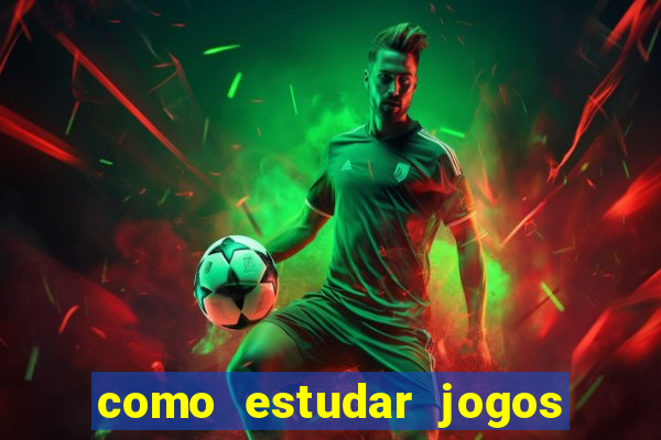 como estudar jogos de futebol